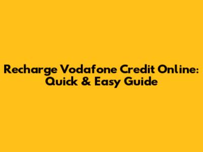Recharge Vodafone Credit Online: Quick & Easy Guide