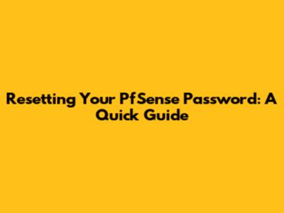 Resetting Your PfSense Password: A Quick Guide