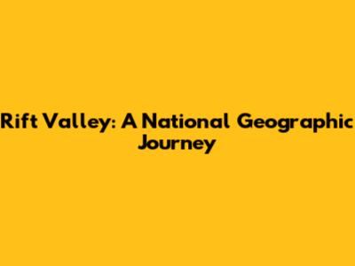 Rift Valley: A National Geographic Journey