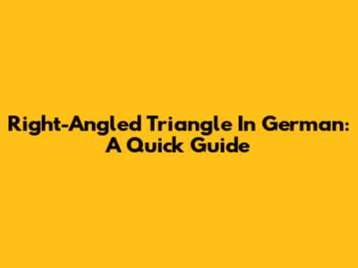 Right-Angled Triangle In German: A Quick Guide
