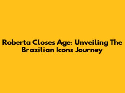 Roberta Close's Age: Unveiling The Brazilian Icon's Journey