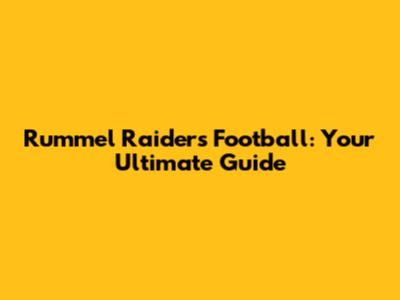Rummel Raiders Football: Your Ultimate Guide