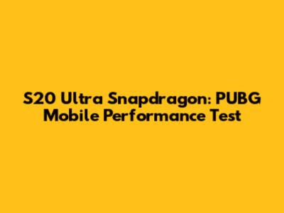 S20 Ultra Snapdragon: PUBG Mobile Performance Test