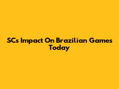 SC's Impact On Brazilian Games Today