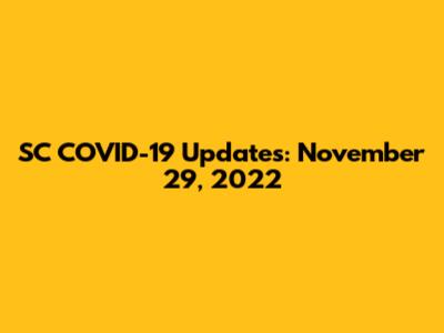 SC COVID-19 Updates: November 29, 2022