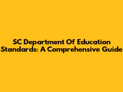 SC Department Of Education Standards: A Comprehensive Guide