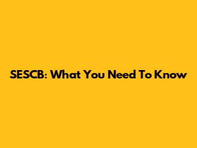 SESCB: What You Need To Know