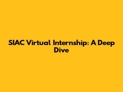 SIAC Virtual Internship: A Deep Dive
