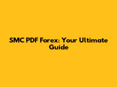 SMC PDF Forex: Your Ultimate Guide