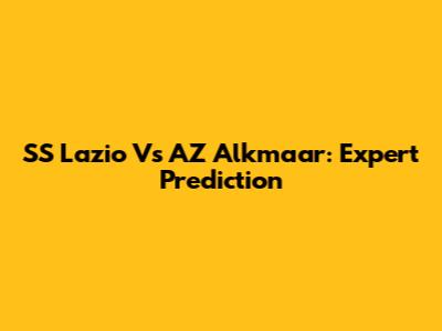 SS Lazio Vs AZ Alkmaar: Expert Prediction