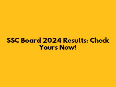 SSC Board 2024 Results: Check Yours Now!