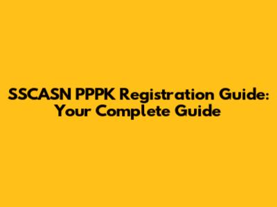 SSCASN PPPK Registration Guide: Your Complete Guide