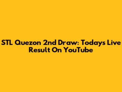 STL Quezon 2nd Draw: Today's Live Result On YouTube