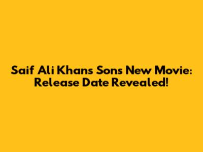 Saif Ali Khan's Son's New Movie: Release Date Revealed!