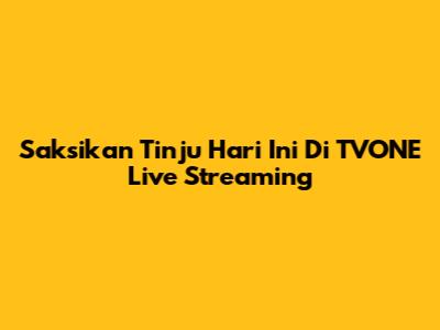 Saksikan Tinju Hari Ini Di TVONE Live Streaming