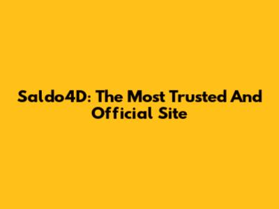 Saldo4D: The Most Trusted And Official Site