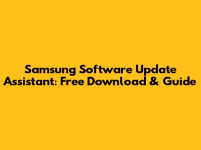 Samsung Software Update Assistant: Free Download & Guide