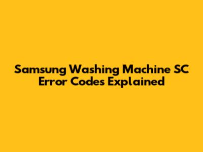 Samsung Washing Machine SC Error Codes Explained