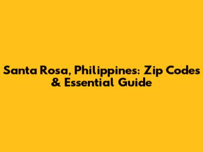 Santa Rosa, Philippines: Zip Codes & Essential Guide