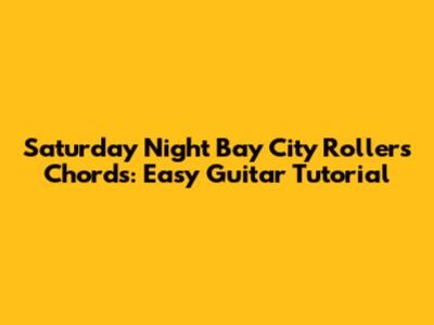 Saturday Night Bay City Rollers Chords: Easy Guitar Tutorial
