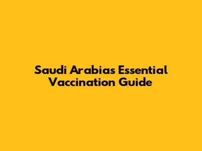 Saudi Arabia's Essential Vaccination Guide