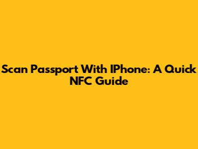 Scan Passport With IPhone: A Quick NFC Guide