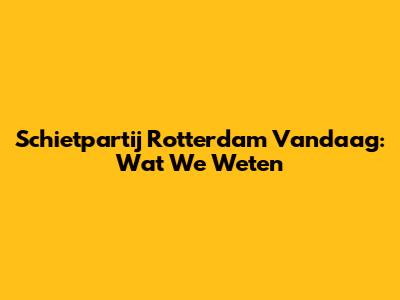 Schietpartij Rotterdam Vandaag: Wat We Weten