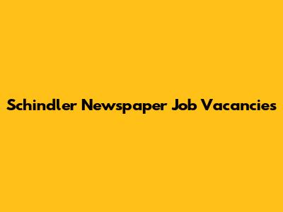 Schindler Newspaper Job Vacancies