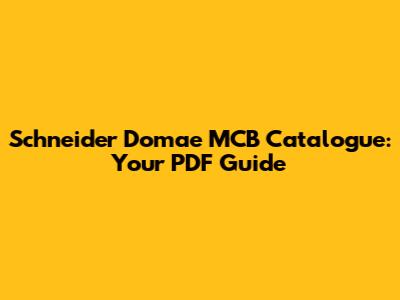 Schneider Domae MCB Catalogue: Your PDF Guide