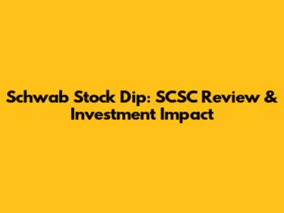 Schwab Stock Dip: SCSC Review & Investment Impact