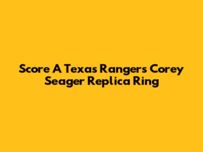 Score A Texas Rangers Corey Seager Replica Ring