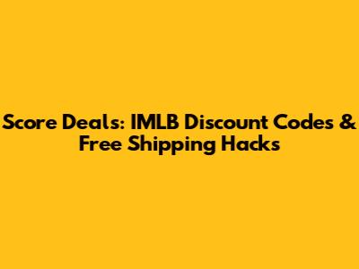 Score Deals: IMLB Discount Codes & Free Shipping Hacks