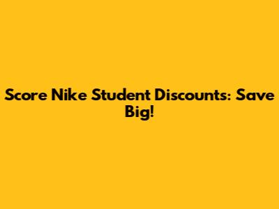 Score Nike Student Discounts: Save Big!
