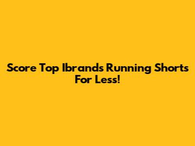 Score Top Ibrands Running Shorts For Less!