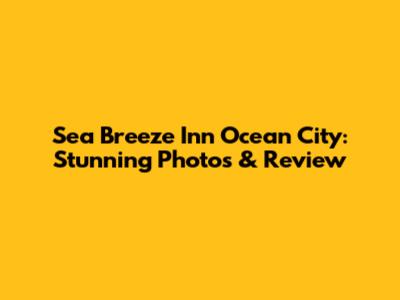Sea Breeze Inn Ocean City: Stunning Photos & Review