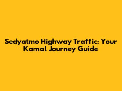 Sedyatmo Highway Traffic: Your Kamal Journey Guide