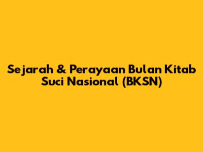 Sejarah & Perayaan Bulan Kitab Suci Nasional (BKSN)