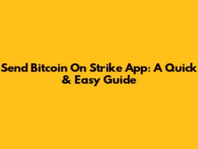 Send Bitcoin On Strike App: A Quick & Easy Guide
