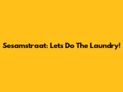 Sesamstraat: Let's Do The Laundry!