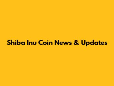 Shiba Inu Coin News & Updates