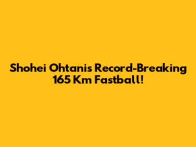 Shohei Ohtani's Record-Breaking 165 Km Fastball!