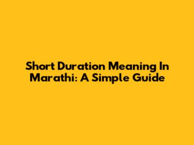 Short Duration Meaning In Marathi: A Simple Guide