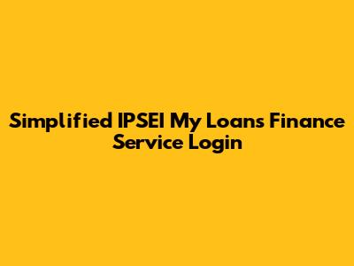 Simplified IPSEI My Loans Finance Service Login