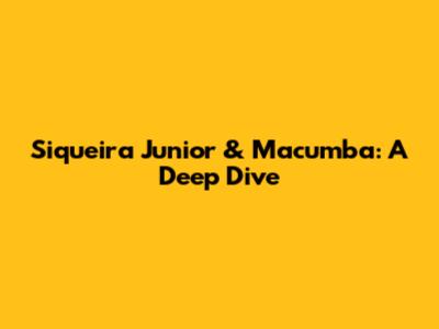 Siqueira Junior & Macumba: A Deep Dive