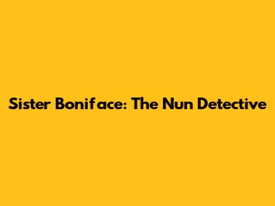 Sister Boniface: The Nun Detective