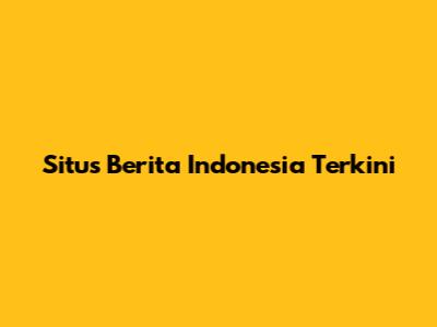 Situs Berita Indonesia Terkini