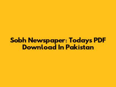 Sobh Newspaper: Today's PDF Download In Pakistan