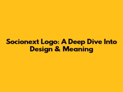 Socionext Logo: A Deep Dive Into Design & Meaning
