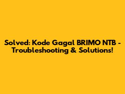 Solved: Kode Gagal BRIMO NTB - Troubleshooting & Solutions!