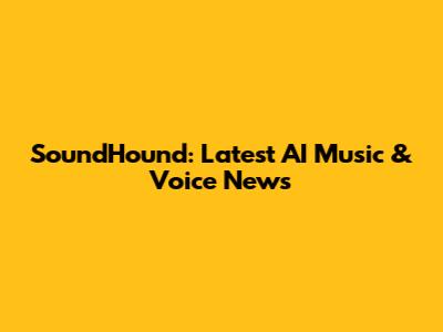 SoundHound: Latest AI Music & Voice News